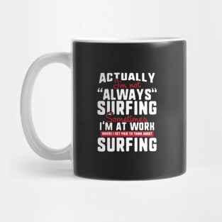 I'm Not Always Surfing Mug